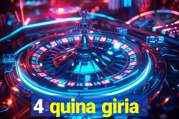 4 quina giria